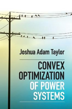 Convex Optimization of Power Systems Convex Optimization of Power Systems