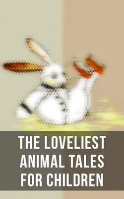 The Loveliest Animal Tales for Children The Loveliest Animal Tales for Children