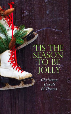 TIS THE SEASON TO BE JOLLY - Christmas Carols & Poems TIS THE SEASON TO BE JOLLY - Christmas Carols & Poems