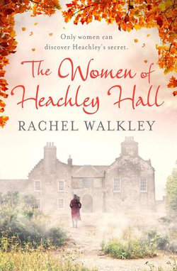 The Women of Heachley Hall The Women of Heachley Hall
