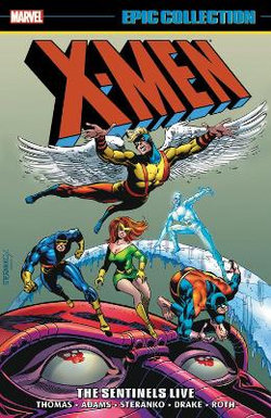 X-Men Epic Collection: the Sentinels Live X-Men Epic Collection: the Sentinels Live