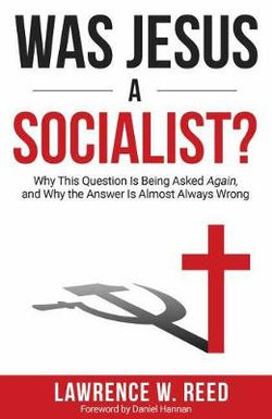 Was Jesus a Socialist? Was Jesus a Socialist?