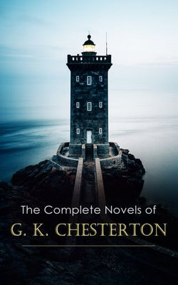 The Complete Novels of G. K. Chesterton The Complete Novels of G. K. Chesterton