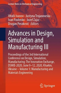 Advances in Design, Simulation and Manufacturing III Advances in Design, Simulation and Manufacturing III