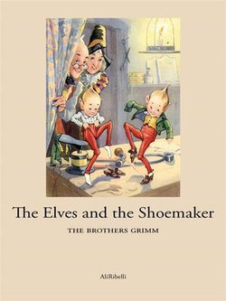 The Elves and the Shoemaker The Elves and the Shoemaker