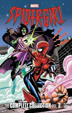 Spider-Girl: the Complete Collection Vol. 2 Spider-Girl: the Complete Collection Vol. 2