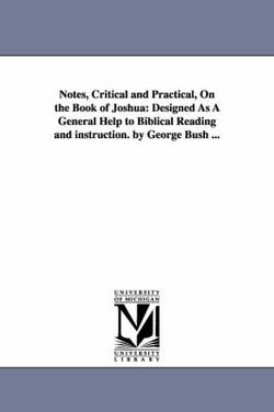 Notes, Critical and Practical, On the Book of Joshua Notes, Critical and Practical, On the Book of Joshua