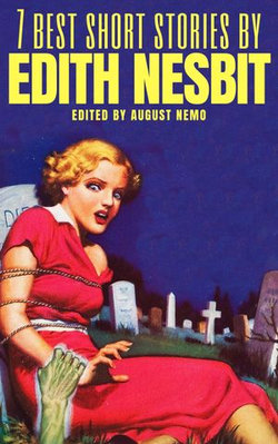 7 best short stories by Edith Nesbit 7 best short stories by Edith Nesbit