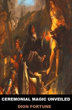 Ceremonial Magic Unveiled Ceremonial Magic Unveiled