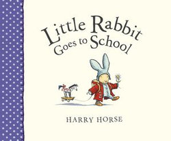 Little Rabbit Goes to School Little Rabbit Goes to School
