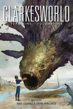Clarkesworld Year Nine: Volume One Clarkesworld Year Nine: Volume One