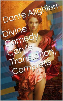 Divine Comedy, Cary's Translation, Complete Divine Comedy, Cary's Translation, Complete