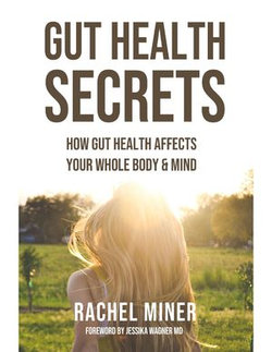 Gut Health Secrets: How Gut Health Affects Your Whole Body & Mind Gut Health Secrets: How Gut Health Affects Your Whole Body & Mind