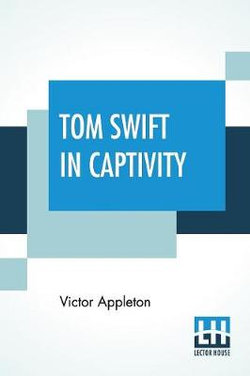 Tom Swift In Captivity Tom Swift In Captivity