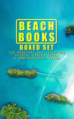 BEACH BOOKS Boxed Set: The Greatest Sea Adventure Novels, Pirate Books & Treasure-Hunt Tales BEACH BOOKS Boxed Set: The Greatest Sea Adventure Novels, Pirate Books & Treasure-Hunt Tales