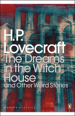The Dreams in the Witch House and Other Weird Stories The Dreams in the Witch House and Other Weird Stories