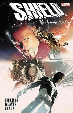 S.h.i.e.l.d. By Hickman & Weaver: The Human Machine S.h.i.e.l.d. By Hickman & Weaver: The Human Machine