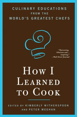 How I Learned To Cook How I Learned To Cook