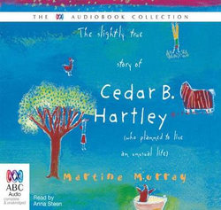 The Slightly True Story Of Cedar B Hartley The Slightly True Story Of Cedar B Hartley