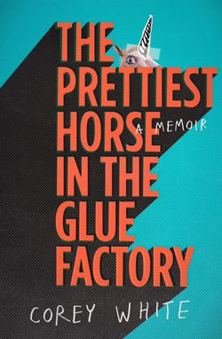 The Prettiest Horse in the Glue Factory The Prettiest Horse in the Glue Factory