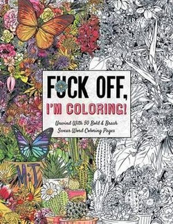 Fuck off, I'm Coloring Fuck off, I'm Coloring