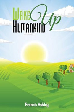 Wake Up Humankind Wake Up Humankind