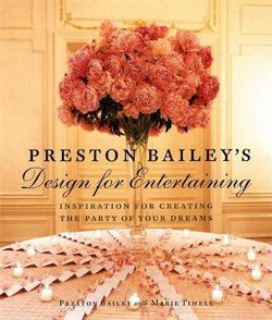Preston Bailey's Design For Entertaining Preston Bailey's Design For Entertaining