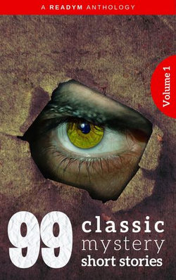 99 Classic Mystery Short Stories Vol.1 : 99 Classic Mystery Short Stories Vol.1 :