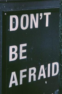 Don't Be Afraid Don't Be Afraid