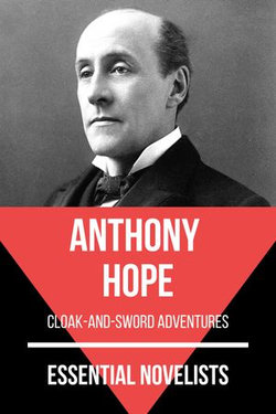 Essential Novelists - Anthony Hope Essential Novelists - Anthony Hope