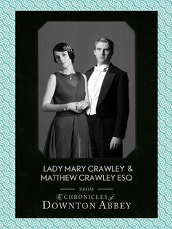 Lady Mary Crawley and Matthew Crawley Esq. (Downton Abbey Shorts, Book 1) Lady Mary Crawley and Matthew Crawley Esq. (Downton Abbey Shorts, Book 1)