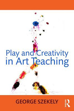 Play and Creativity in Art Teaching Play and Creativity in Art Teaching