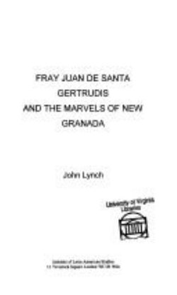 Fray Juan de Santa Gertrudis and the Marvels of New Granada Fray Juan de Santa Gertrudis and the Marvels of New Granada