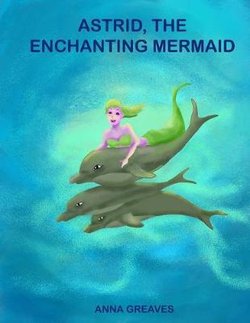 Astrid, the Enchanting Mermaid Astrid, the Enchanting Mermaid
