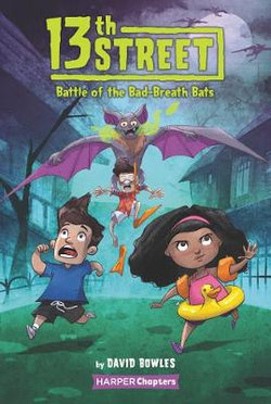 13th Street #1: Battle of the Bad-Breath Bats 13th Street #1: Battle of the Bad-Breath Bats