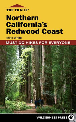 Top Trails: Northern California's Redwood Coast Top Trails: Northern California's Redwood Coast