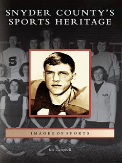 Snyder County's Sports Heritage Snyder County's Sports Heritage