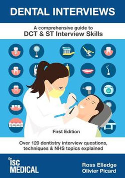 Dental Interviews - A Comprehensive Guide to DCT & ST Interview Skills Dental Interviews - A Comprehensive Guide to DCT & ST Interview Skills