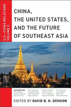 China, the United States, and the Future of Southeast Asia China, the United States, and the Future of Southeast Asia