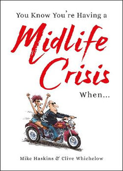 You Know You're Having a Midlife Crisis When... You Know You're Having a Midlife Crisis When...
