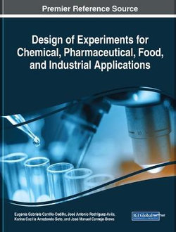 Design of Experiments for Chemical, Pharmaceutical, Food, and Industrial Applications Design of Experiments for Chemical, Pharmaceutical, Food, and Industrial Applications
