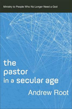 The Pastor in a Secular Age The Pastor in a Secular Age