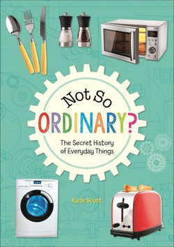 Reading Planet KS2 - Not So Ordinary? - The Secret History of Everyday Things - Level 4: Earth/Grey band Reading Planet KS2 - Not So Ordinary? - The Secret History of Everyday Things - Level 4: Earth/Grey band