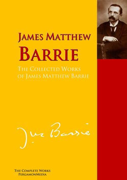 The Collected Works of James Matthew Barrie The Collected Works of James Matthew Barrie