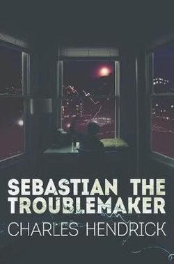 Sebastian the Troublemaker Sebastian the Troublemaker