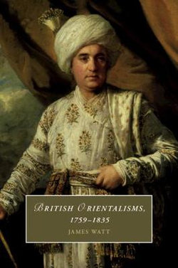 British Orientalisms, 1759-1835 British Orientalisms, 1759-1835