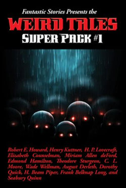 Fantastic Stories Presents the Weird Tales Super Pack #1 Fantastic Stories Presents the Weird Tales Super Pack #1