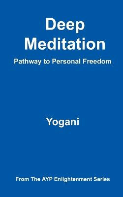Deep Meditation - Pathway to Personal Freedom Deep Meditation - Pathway to Personal Freedom