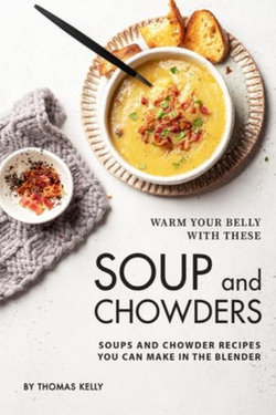 Warm Your Belly With These Soup And Chowders Warm Your Belly With These Soup And Chowders