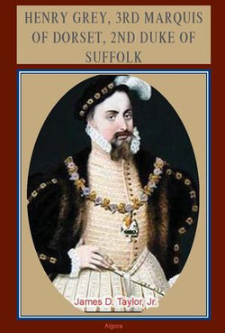 Henry Grey, 3rd Marquis of Dorset, 2nd Duke of Suffolk (c.1500-1554) Henry Grey, 3rd Marquis of Dorset, 2nd Duke of Suffolk (c.1500-1554)